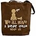 Canvas Tote Bag Brown  We All Have A Border Collie Inside Us !  Dog