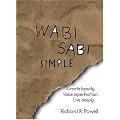Wabi Sabi Simple: Create beauty.  Value imperfection. Live deeply.