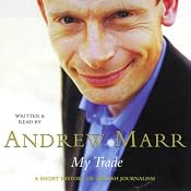 My Trade: A Short History of British Journalism | [Andrew Marr]