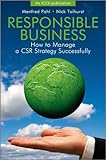 Responsible business : how to manage a CSR strategy successfully