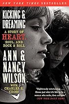 Kicking & Dreaming: A Story of Heart, Soul, and Rock and Roll Kicking & Dreaming: A Story of Heart, Soul, and Rock and Roll