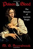Poison In The Blood: The Memoirs of Lucrezia Borgia
