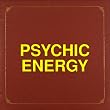 PSYCHIC ENERGY