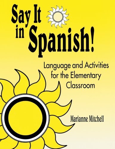 Say It in Spanish!: Language and Activities for the Elementary Classroom