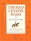 Themed Lesson Plans for Riding Instructors: A Handbook for Teaching Recreational Riders