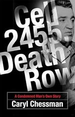 Cell 2455, Death Row: A Condemned Man's Own Story [ CELL 2455, DEATH ROW: A CONDEMNED MAN'S OWN STORY BY Chessman, Caryl ( Author ) Aug-10-2006