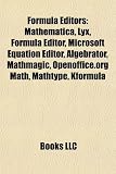 Formula Editors: Mathematica, Lyx, Formula Editor, Microsoft Equation Editor, Algebrator, Mathmagic, Openoffice.org Math, Mathtype, Kformula
