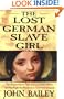 The Lost German Slave Girl: The Extraordinary True Story Of Sally Miller And Her Fight For Freedom in Old New Orleans