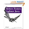 Better, Faster, Lighter Java