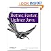 Better, Faster, Lighter Java