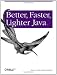 Better, Faster, Lighter Java Better, Faster, Lighter Java