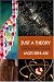 Just A Theory: Exploring The Nature Of Science