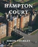 Hampton Court: A Social and Architectural History