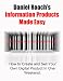 Information Products Made Easy: How to Easily Create and Sell Your Own Digital Product In One Weekend