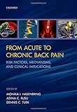 From acute to chronic back pain : risk factors, mechanisms, and clinical implications