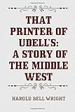 That Printer of Udell's: A Story of the Middle West