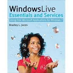 Windows Live Essentials and Services: Using Free Microsoft Applications for Windows 7