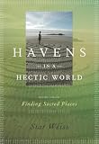 Havens in a Hectic World: Finding Sacred Places