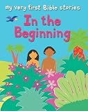 In the Beginning (My Very First Bible Stories)
