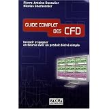 Guide complet des CFD : investir et gagner sur des produits d�riv�s des actionspar Pierre-Antoine Dusoulier