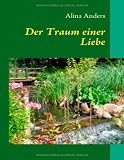 Der Traum einer Liebe: Eine sinnliche, erotische Geschichte voll Romantik