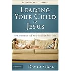 Click here to buy Leading Your Child to Jesus: How Parents Can Talk with Their Kids about Faith by  David Staal.