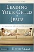 Leading Your Child to Jesus: How Parents Can Talk with Their Kids about Faith