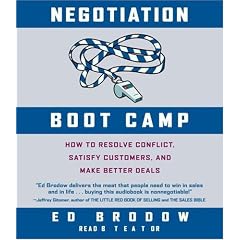 Negotiation Boot Camp: How to Resolve Conflict, Satisfy Customers, and Make Better Deals: Ed Brodow
