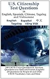 U.S. Citizenship Test Questions (Multilingual) in English, Spanish, Chinese, Tagalog and Vietnamese (Multilingual Edition)