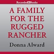A Family for the Rugged Rancher | [Donna Alward]
