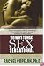 100 Ways to Make Sex Sensational: Enjoy Monogamy Without Monotony : Essential Steps to Passionate, Intimate and Safe Lovemaking for Caring Couples (Fell's Official Know-It-All Guides)