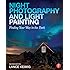 Night Photography and Light Painting: Finding Your Way in the Dark