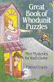 Great Book Of Whodunit Puzzles: Mini-Mysteries For You To Solve
