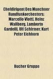 Chefdirigent Des Munchner Rundfunkorchesters: Marcello Viotti, Heinz Wallberg, Lamberto Gardelli, Ulf Schirmer, Kurt Peter Eichhorn-