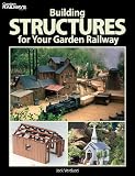 Building Structures for Your Garden Railway (Garden Railways Books)