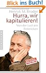 Hurra, wir kapitulieren!: Von der Lus...