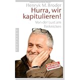 Hurra, wir kapitulieren!: Von der Lust am Einknickenvon "Henryk M. Broder"