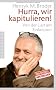 Hurra, wir kapitulieren!: Von der Lust am Einknicken