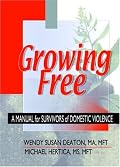 Growing Free: A Manual for Survivors of Domestic Violence