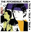 Psychedelic Furs/Talk Talk Talk/Forever Now (Expanded Editions)