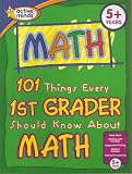 101 Things Every 1st Grader Should Know About Math (Active Minds Series)