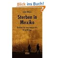 Sterben in Mexiko: Bericht aus dem Inneren des Drogenkriegs
