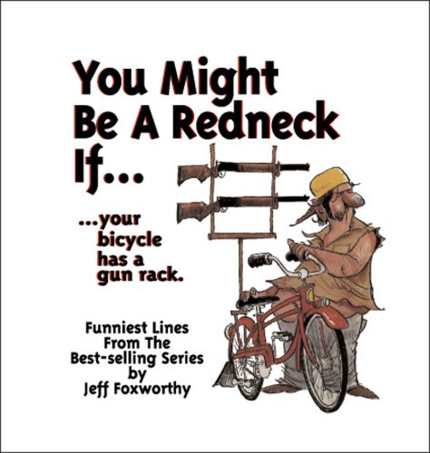 Jeff Foxwrthy's You Might Be a Redneck If...your Bicycle Has a Gun Rack