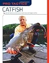 Pro Tactics: Catfish: Use the Secrets of the Pros to Catch More and Bigger Catfish