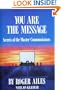 You Are the Message: Secrets of the Master Communicators