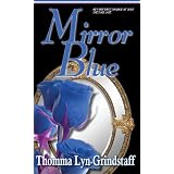 Mirror Blue ~ Thomma Lyn Grindstaff