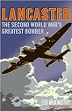 Lancaster: The Second World War's Greatest Bomber