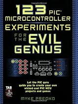 123 PIC Microcontroller Experiments for the Evil Genius