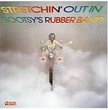 Stretchin' Out in Bootsy's Rubber Band