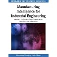 Manufacturing Intelligence for Industrial Engineering: Methods for System Self-organization, Learning, and Adaptation by Zude Zhou, Huaiqing Wang, and Ping Lou